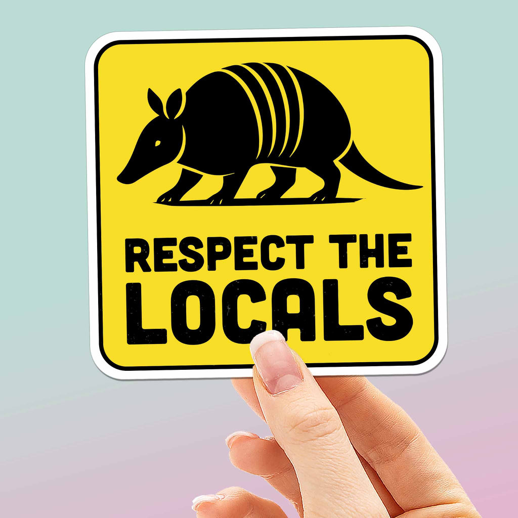 Respect the Locals Armadillo Sticker - Funny Southern Animal Decal